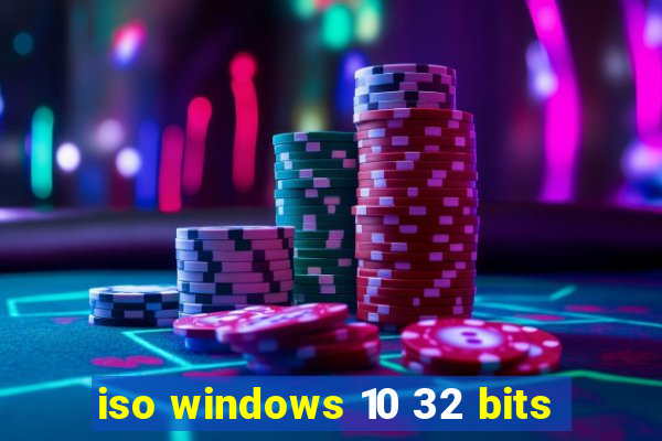 iso windows 10 32 bits